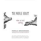 The Whole Beast: Nose to Tail Eating by  Fergus Henderson