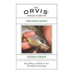 The Orvis Pocket Guide to Streamer Fishing: How, Where, and When to Use This Effective Technique: Patrick Straub