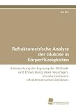 Refraktometrische Analyse der Glukose in Körperflüssigkeiten: Untersuchung der Eignung der Methode und Entwicklung eines neuartigen, miniaturisierbaren refraktometrischen Detektors
