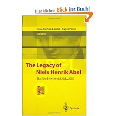 The Legacy of Niels Henrik Abel. The Abel Bicentennial, Oslo, June 3 - 8, 2002: The Abel Bicentennial, Oslo 2002