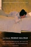 Love poems by Pedro Salinas : my voice because of you, and letter poems to Katherine