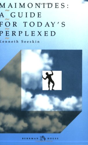 Maimonides: A Guide for Today s Perplexed