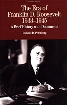 The Era of Franklin D. Roosevelt, 1933-1945: A Brief History with Documents (The Bedford Series in History and Culture)