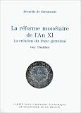 La réforme monétaire de l\'an XI : la création du franc germinal