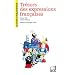 Tr�sors des expressions fran�aises