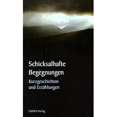 Schicksalhafte Begegnungen. Kurzgeschichten und Erz�hlungen