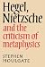 Hegel, Nietzsche and the Criticism of Metaphysics