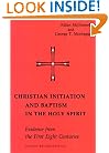 Christian Initiation and Baptism in the Holy Spirit: Evidence from the First Eight Centuries (Michael Glazier Books)