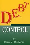 Debt Control: How To Get Out of Debt and Stay Out of Debt