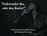 "Understandest Thou, What Thou Readest?": A Pictorial Guide of Bible Secrets
