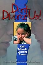 Don't Divorce Us! : Kids' Advice to Divorcing Parents