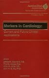 Markers in Cardiology - AHA: Current and Future Clinical Applications (American Heart Association Monograph Series)