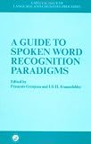 Spoken Word Recognition Paradigms: Special Issue Of "Language And Cognitive Processes"