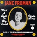 Jane Froman: With A Song In My Heart / Yours Alone - Original Recordings 1930-1952