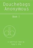 Douchebags Anonymous: Book 1