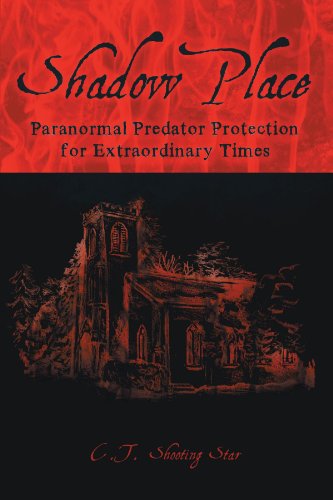 Shadow Place: Paranormal Predator Protection for Extraordinary Times, by C.T.  Shooting Star