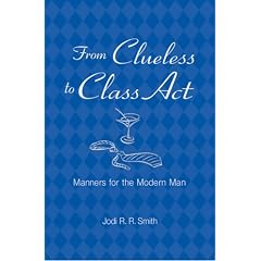 From Clueless to Class Act: Manners for the Modern Man