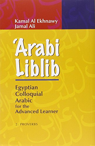 'Arabi Liblib: Egyptian Colloquial Arabic for the Advanced Learner. 2: Proverbs