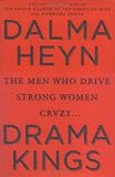 Drama Kings: The Men Who Drive Strong Women Crazy
