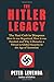 The Hitler Legacy: The Nazi Cult in Diaspora: How it was Organized, How it was Funded, and Why it Remains a Threat to Global Security in the Age of Terrorism