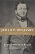 Judah P. Benjamin: Confederate Statesman