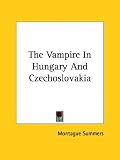 cover of The Vampire In Hungary And Czechoslovakia