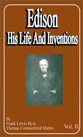 Edison: His Life and Inventions (Volume Two) (v. 2)