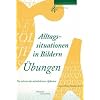 Alltagssituationen in Bildern. �bungen: F�r schwerere bis mittelschwere Aphasien