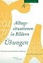 Alltagssituationen in Bildern. �bungen: F�r schwerere bis mittelschwere Aphasien