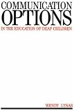 Communication Options in the Education of Deaf Children (Exc Business And Economy (Whurr))