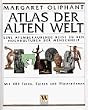 Atlas der Alten Welt. Eine atemberaubende Reise zu den Hochkulturen der Menschheit