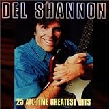 Del Shannon - 25 All-Time Greatest Hits