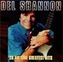 Del Shannon - 25 All-Time Greatest Hits