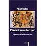 L'enfant sous terreur - L'ignorance de l'adulte et son prix