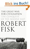 The Great War for Civilisation: The Conquest of the Middle East