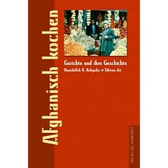 Afghanisch kochen. Gerichte und ihre Geschichte