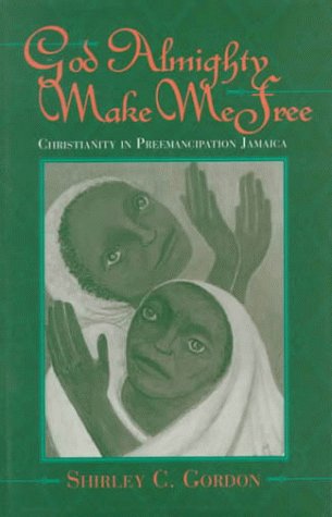 God Almighty Make Me Free: Christianity in Preemancipation Jamaica (Blacks in the Diaspora) under Black Theology in The Books Store