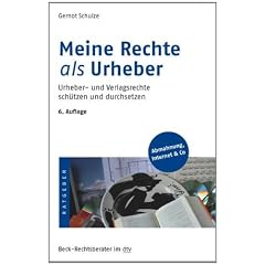 Meine Rechte als Urheber: Urheber- und Verlagsrechte sch�tzen und durchsetzen