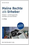 Meine Rechte als Urheber: Urheber- und Verlagsrechte sch�tzen und durchsetzen