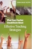 What Every Teacher Should Know About Effective Teaching Strategies (Tileston, Donna Walker. What Every Teacher Should Know About--, 5.)