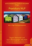 Praxiskurs NLP: Mit 21-Tage-Trainingsprogramm - Steve Andreas