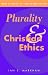 Book Plurality and Christian Ethics (New Studies in Christian Ethics)