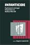 Infanticide: Psychosocial and Legal Perspectives on Mothers Who Kill