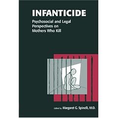 Infanticide: Psychosocial and Legal Perspectives on Mothers Who Kill