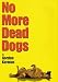  : No More Dead Dogs