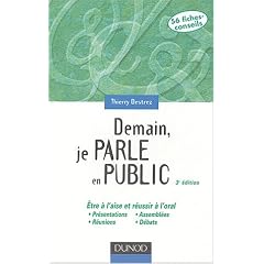 Demain, je parle en public : Mettez en sc�ne votre talent et retrouvez confiance - Pr�sentations, r�unions, assembl�es et d�bats