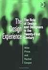 The Design Experience: The Role of Design and Designers in the Twenty-First Century