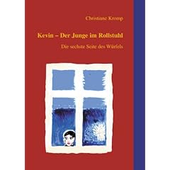 Kevin - Der Junge im Rollstuhl: Band 1 - Die sechste Seite des W�rfels