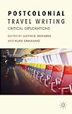 Postcolonial travel writing : critical explorations