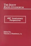The Jesuit Ratio Studiorum: 400th Anniversary Perspectives